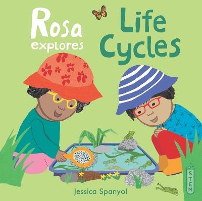 Rosa Explores Life Cycles - Jessica Spanyol - cover