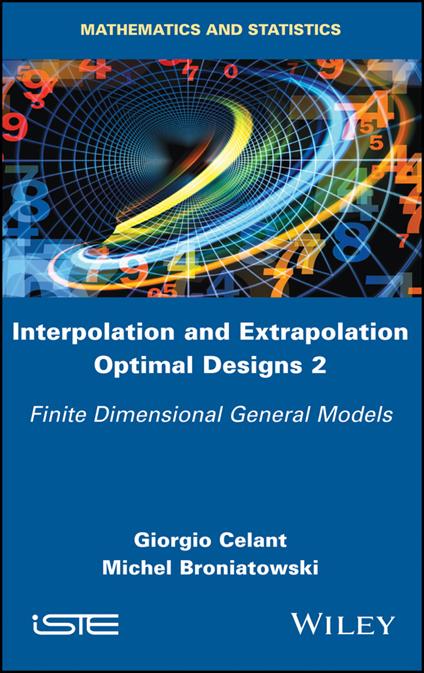 Interpolation and Extrapolation Optimal Designs 2: Finite Dimensional General Models - Giorgio Celant,Michel Broniatowski - cover