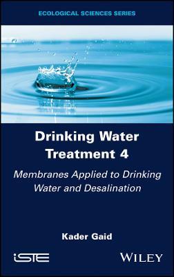 Drinking Water Treatment, Membranes Applied to Drinking Water and Desalination - Kader Gaid - cover