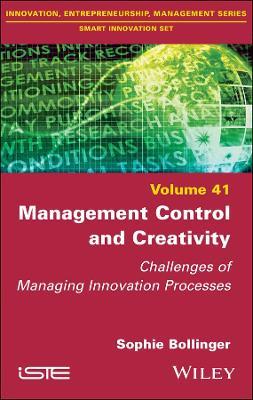 Management Control and Creativity: Challenges of Managing Innovation Processes - Sophie Bollinger - cover