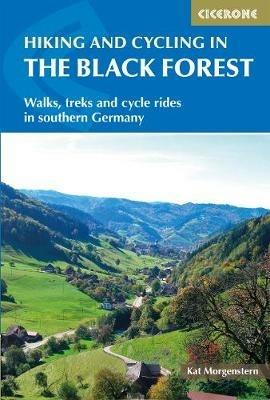 Hiking and Cycling in the Black Forest: Walks, treks and cycle rides in southern Germany - Kat Morgenstern - cover