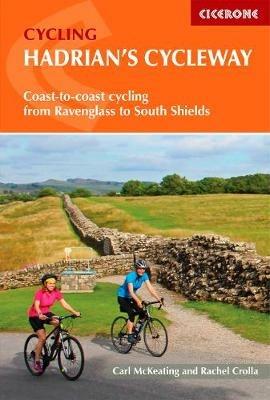 Hadrian's Cycleway: Coast-to-coast cycling from Ravenglass to South Shields - Rachel Crolla,Carl McKeating - cover