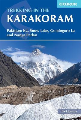 Trekking in the Karakoram: Pakistan: K2, Snow Lake, Gondogoro La and Nanga Parbat - Bart Jordans - cover