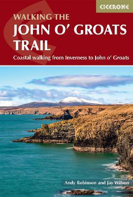 Walking the John o' Groats Trail: Coastal walking from Inverness to John o' Groats - Andy Robinson,Jay Wilson - cover