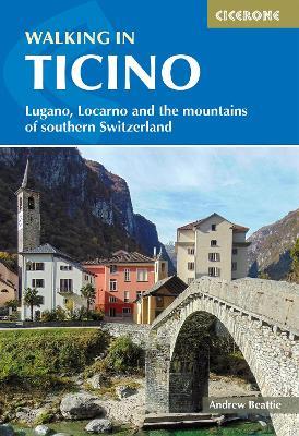 Walking in Ticino: Lugano, Locarno and the mountains of southern Switzerland - Andrew Beattie - cover
