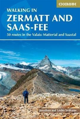 Walking in Zermatt and Saas-Fee: 50 routes in the Valais: Mattertal and Saastal - Lesley Williams,Jonathan Williams - cover