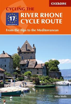The River Rhone Cycle Route: From the Alps to the Mediterranean - Mike Wells - cover