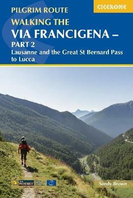 Walking the Via Francigena Pilgrim Route - Part 2: Lausanne and the Great St Bernard Pass to Lucca - The Reverend Sandy Brown - cover