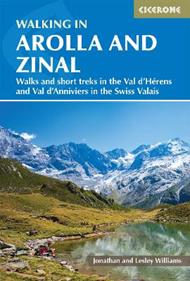 Walking in Arolla and Zinal: Walks and short treks in the Val d'HÃ©rens and Val d'Anniviers in the Swiss Valais