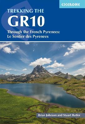 Trekking the GR10: Through the French Pyrenees: Le Sentier des Pyrenees - Brian Johnson,Stuart Butler - cover