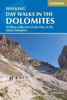 Day Walks in the Dolomites: 50 short walks and all-day hikes in the Italian Dolomites - Gillian Price - cover