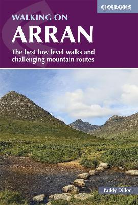 Walking on Arran: The best low level walks and challenging mountain routes, including the Arran Coastal Way - Paddy Dillon - cover