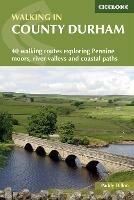 Walking in County Durham: 40 walking routes exploring Pennine moors, river valleys and coastal paths - Paddy Dillon - cover