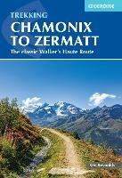 Trekking Chamonix to Zermatt: The classic Walker's Haute Route - Kev Reynolds - cover