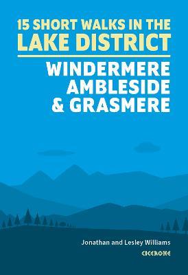 Short Walks in the Lake District: Windermere Ambleside and Grasmere - Lesley Williams,Jonathan Williams - cover