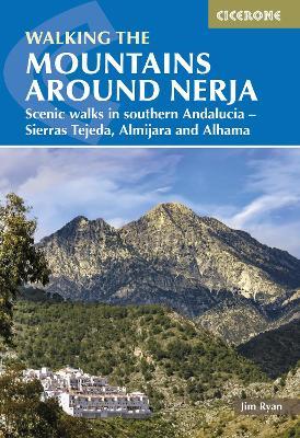 The Mountains Around Nerja: Scenic walks in southern Andalucia â Sierras Tejeda, Almijara and Alhama - Jim Ryan - cover