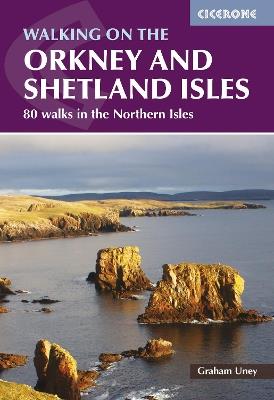 Walking on the Orkney and Shetland Isles: 80 walks in the Northern Isles - Graham Uney - cover