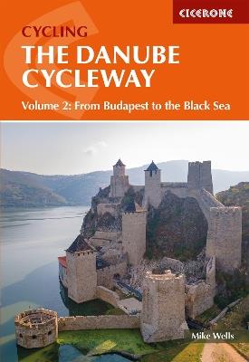 The Danube Cycleway Volume 2: From Budapest to the Black Sea - Mike Wells - cover