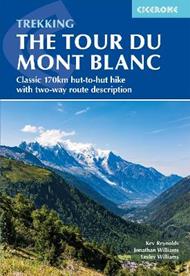 Trekking the Tour du Mont Blanc: Classic 170km hut-to-hut hike with two-way route description