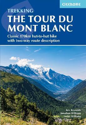 Trekking the Tour du Mont Blanc: Classic 170km hut-to-hut hike with two-way route description - Kev Reynolds,Lesley Williams,Jonathan Williams - cover