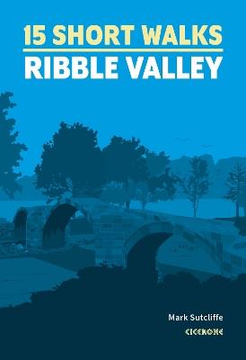 15 Short Walks in the Ribble Valley - Mark Sutcliffe - cover