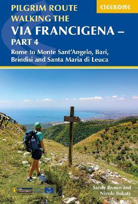 Walking the Via Francigena Pilgrim Route - Part 4: Rome to Monte Santâ??Angelo, Bari, Brindisi and Santa Maria di Leuca - The Reverend Sandy Brown,Nicole Bukaty - cover