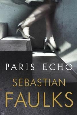 Paris Echo - Sebastian Faulks - cover