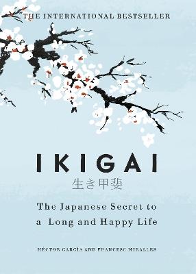 Ikigai: The Japanese secret to a long and happy life - Hector Garcia,Francesc Miralles - cover