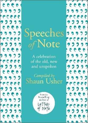 Speeches of Note: A celebration of the old, new and unspoken - Shaun Usher - cover