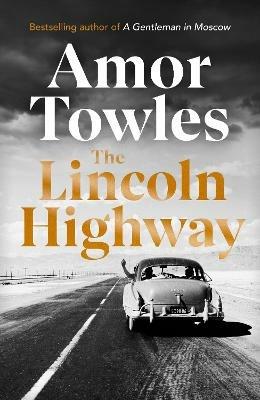 The Lincoln Highway: A New York Times Number One Bestseller - Amor Towles - cover