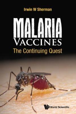 Malaria Vaccines: The Continuing Quest - Irwin W Sherman - cover