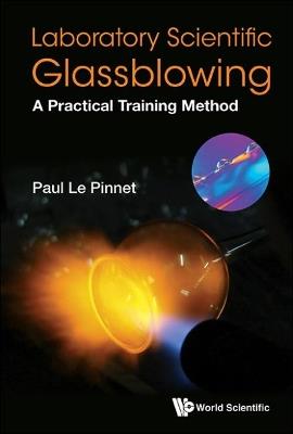 Laboratory Scientific Glassblowing: A Practical Training Method - Paul Le Pinnet - cover
