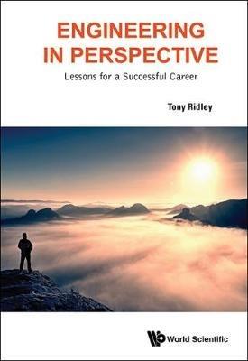 Engineering In Perspective: Lessons For A Successful Career - Tony Ridley - cover