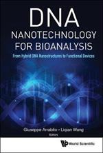 Dna Nanotechnology For Bioanalysis: From Hybrid Dna Nanostructures To Functional Devices