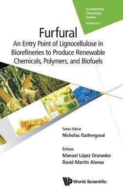Furfural: An Entry Point Of Lignocellulose In Biorefineries To Produce Renewable Chemicals, Polymers, And Biofuels - cover