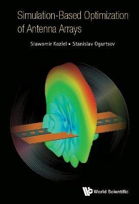 Simulation-based Optimization Of Antenna Arrays - Slawomir Koziel,Stanislav Ogurtsov - cover
