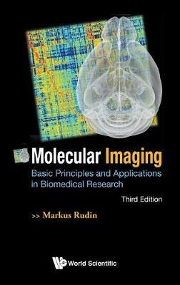Molecular Imaging: Basic Principles And Applications In Biomedical Research (Third Edition) - Markus Rudin - cover