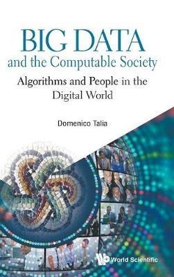 Big Data And The Computable Society: Algorithms And People In The Digital World - Domenico Talia - cover