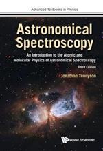 Astronomical Spectroscopy: An Introduction To The Atomic And Molecular Physics Of Astronomical Spectroscopy (Third Edition)