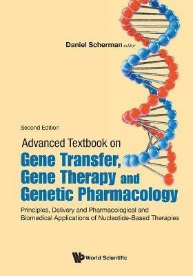 Advanced Textbook On Gene Transfer, Gene Therapy And Genetic Pharmacology: Principles, Delivery And Pharmacological And Biomedical Applications Of Nucleotide-based Therapies - cover