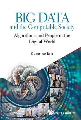 Big Data And The Computable Society: Algorithms And People In The Digital World - Domenico Talia - cover