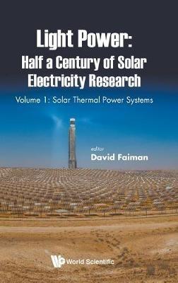 Light Power: Half A Century Of Solar Electricity Research - Volume 1: Solar Thermal Power Systems - cover