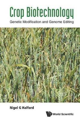 Crop Biotechnology: Genetic Modification And Genome Editing - Nigel G Halford - cover