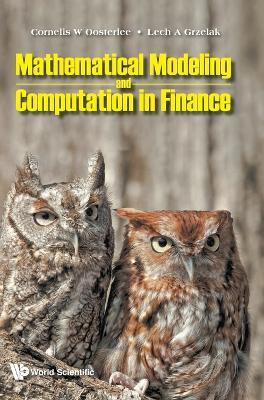 Mathematical Modeling And Computation In Finance: With Exercises And Python And Matlab Computer Codes - Cornelis W Oosterlee,Lech A Grzelak - cover