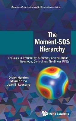 Moment-sos Hierarchy, The: Lectures In Probability, Statistics, Computational Geometry, Control And Nonlinear Pdes - Didier Henrion,Milan Korda,Jean Bernard Lasserre - cover