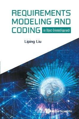 Requirements Modeling And Coding: An Object-oriented Approach - Liping Liu - cover