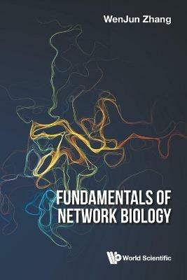 Fundamentals Of Network Biology - Wenjun Zhang - cover