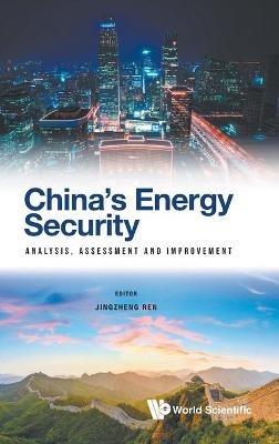 China's Energy Security: Analysis, Assessment And Improvement - cover