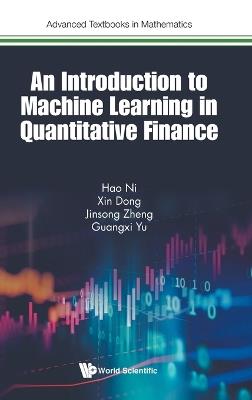 Introduction To Machine Learning In Quantitative Finance, An - Hao Ni,Xin Dong,Jinsong Zheng - cover