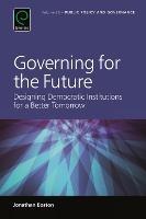 Governing for the Future: Designing Democratic Institutions for a Better Tomorrow - Jonathan Boston - cover